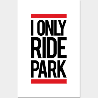 I ride only park Posters and Art